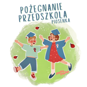 Pożegnanie Przedszkola - piosenka